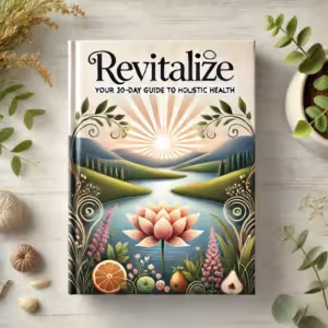 Revitalize Your 30-Day Guide to Holistic Health (2)